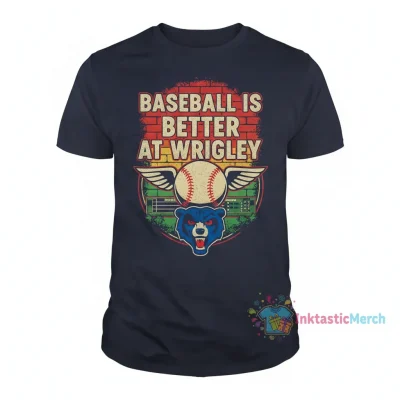 Baseball is better at wrigley shirt