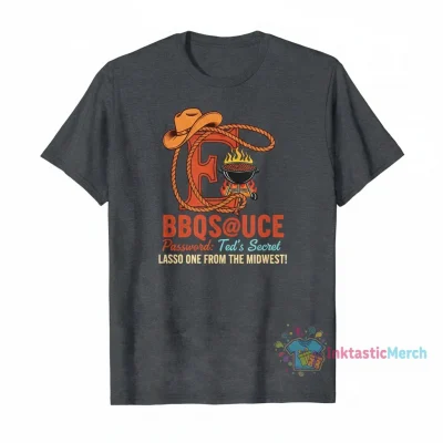 BBQs@uce BBQ Sauce Password -Ted has best password ever! Lasso one in from the midwest" Essential T-Shirt