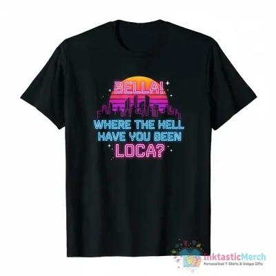 bella! where the hell have you been loca? Essential T-Shirt