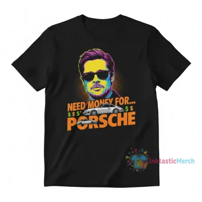 Brad Pitt Need Money For Porsche Shirt