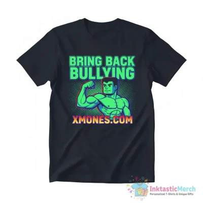 "BRING BACK BULLYING " Essential T-Shirt for Sale by Xmone - High Quality Printed T-Shirt
