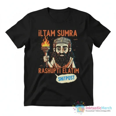 Bronze Age Mindset | iltam sumra rashupti elatim | Shitpost Essential T-Shirt