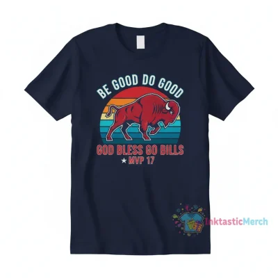 Buffalo Bills MVP 17 "Be Good, Do Good" God Bless Go Bills T-Shirt