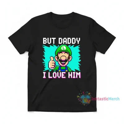 But Daddy I Love Him Smiling Luigi Tee - Durable & Vibrant