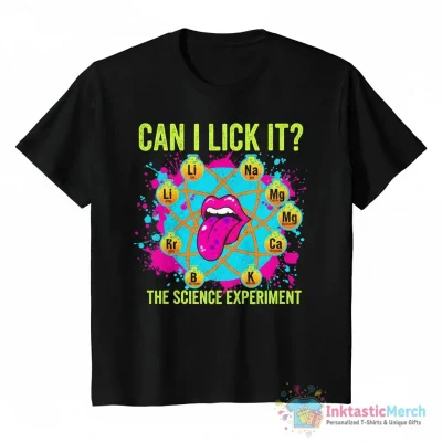 Can I lick it Chemistry Periodic Table of Elements Science shirt - High Quality Printed T-Shirt