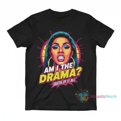 Cardi B Am I The Drama Shirt