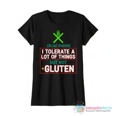 "Celiac Disease I Tolerate a Lot of Things but Not Gluten" Essential T-Shirt for Sale by santiagodesign - High Quality Printed T-Shirt