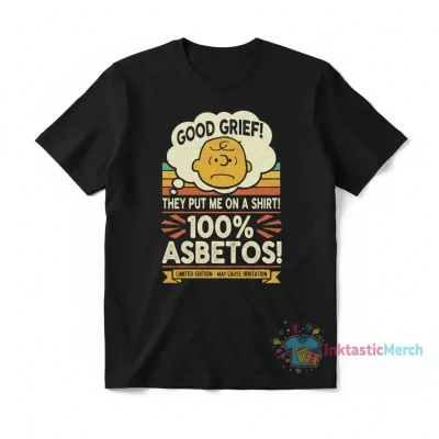 Charlie Brown Asbestos good grief they put me on a shirt
