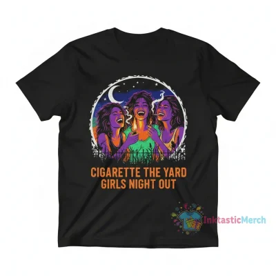 Cigarette The Yard Girls Night shirt