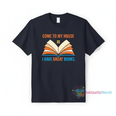 come to my house i have great books" Essential T-Shirt