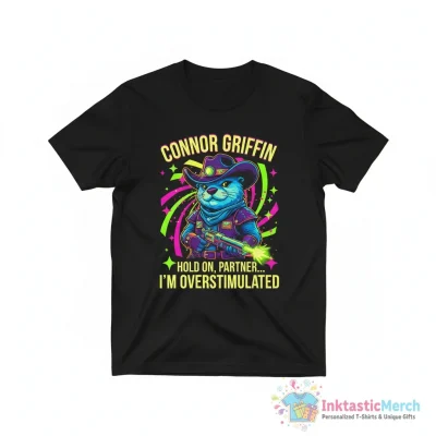 Connor Griffin hold on partner I’m overstimulated shirt - High Quality Printed T-Shirt