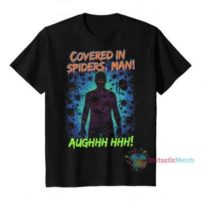 Covered in Spiders man aughhhhh hhhhh shirt