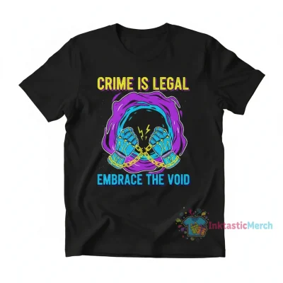 Crime Is Legal Embrace The Void shirt