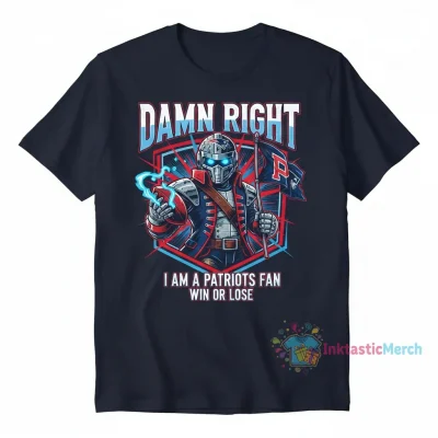 Damn Right I Am A New England Patriots Fan Win Or Lose Mascot Shirt