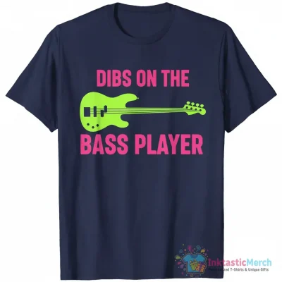 "Dibs on the Bass Player " Essential T-Shirt for Sale by EstelleStar - High Quality Printed T-Shirt