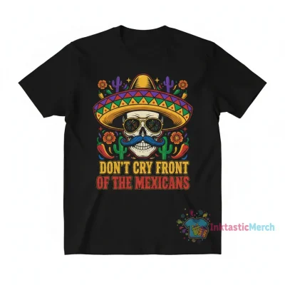 Don't cry in front of the mexicans" Essential T-Shirt