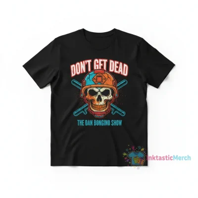 The Dan Bongino Show 'Don't Get Dead' T-Shirt