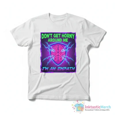 Don't Get Horny Around Me I'm An Empath Essential T-Shirt