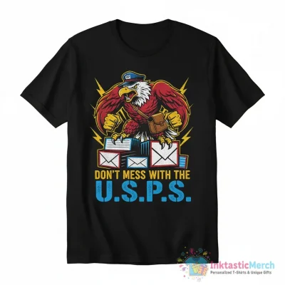 Don’t mess with the usps shirt - High Quality Printed T-Shirt
