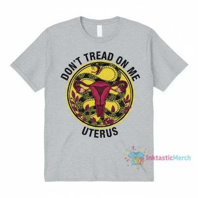 Don't Tread on Me Uterus Shirt - Bold Feminist Statement Tee