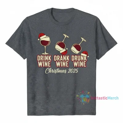Drink Drank Drunk Wine Christmas 2025 Shirt - Festive & Durable Holiday Apparel