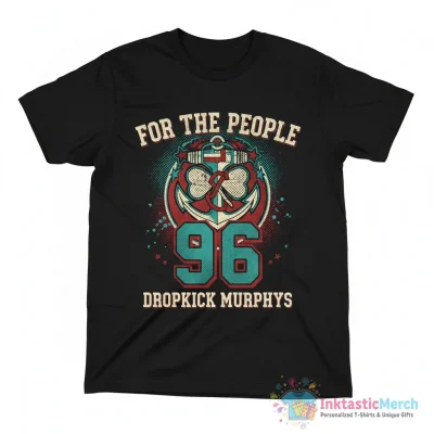 Dropkick Murphys for the people 96 shirt - High Quality Printed T-Shirt