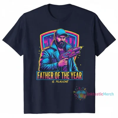 Father of the year Gary Plauche shirt