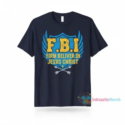 FBI Firm Believer in Jesus T-Shirt - Faith Apparel