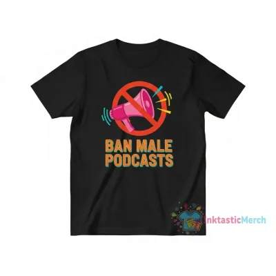Funny Design - Ban Male Podcasts Essential T-Shirt