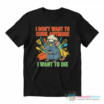 "Funny Remy I Don't Want To Cook Anymore I Want To Die" Essential T-Shirt for Sale by YADESING - High Quality Printed T-Shirt