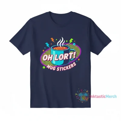 Funny Saying Oh Lort or Lord Saying Mug Stickers" Graphic T-Shirt