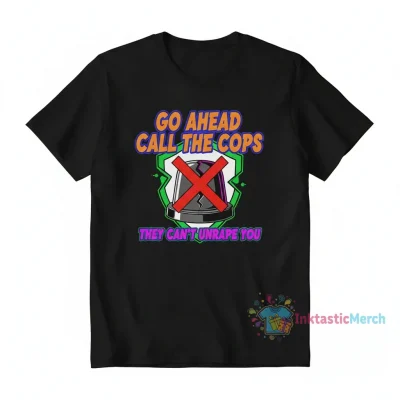 Go Ahead Call The Cops Funny T-Shirt