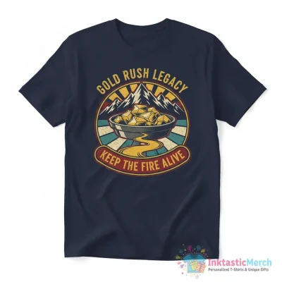 Gold Rush keep gold rush alive shirt - High Quality Printed T-Shirt