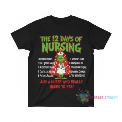 Grinch Christmas 12 Days of Nursing Shirt: A Nurse's True Story