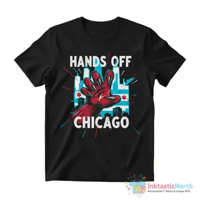 Hands Off Chicago Shirt - High Quality Printed T-Shirt