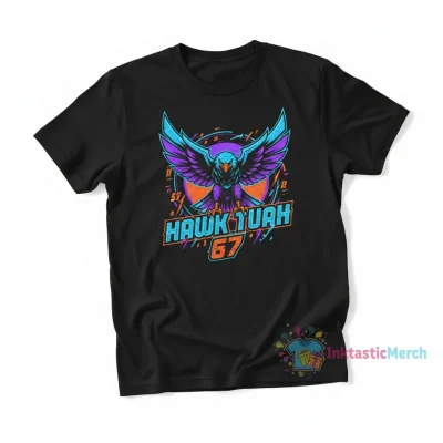 Hawk Tuah 67 shirt