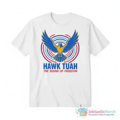 Hawk tuah the sound of freedom shirt - High Quality Printed T-Shirt