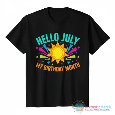 "Hello July. My birthday month" Essential T-Shirt for Sale by RueChiedza - High Quality Printed T-Shirt