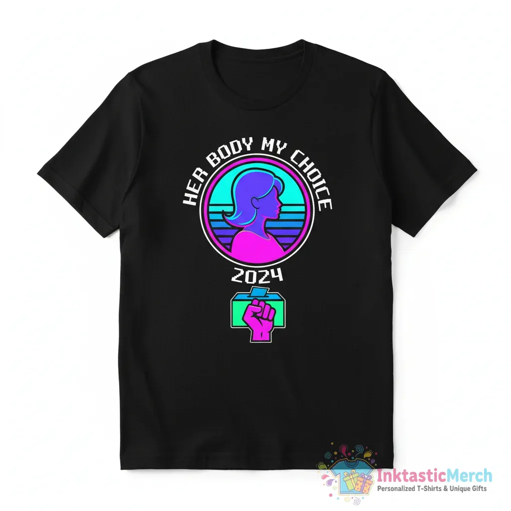 Her body my choice 2024 shirt 1 Her body my choice 2024 shirt - High Quality Printed T-Shirt