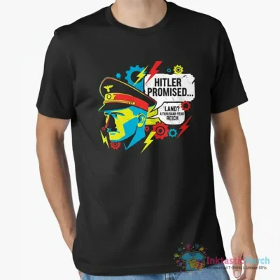 "Hitler Promised" Essential T-Shirt for Sale by gubbygoo89 - High Quality Printed T-Shirt
