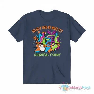 Holiday who-be what-ee? Essential T-Shirt