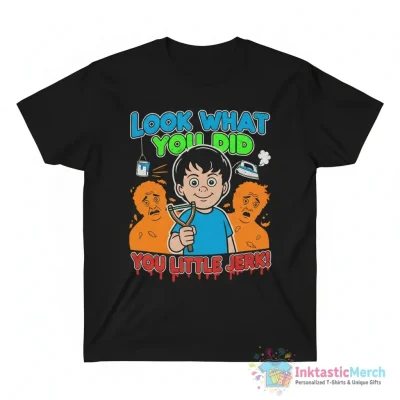 Home Alone look what you did you little jerk shirt - High Quality Printed T-Shirt