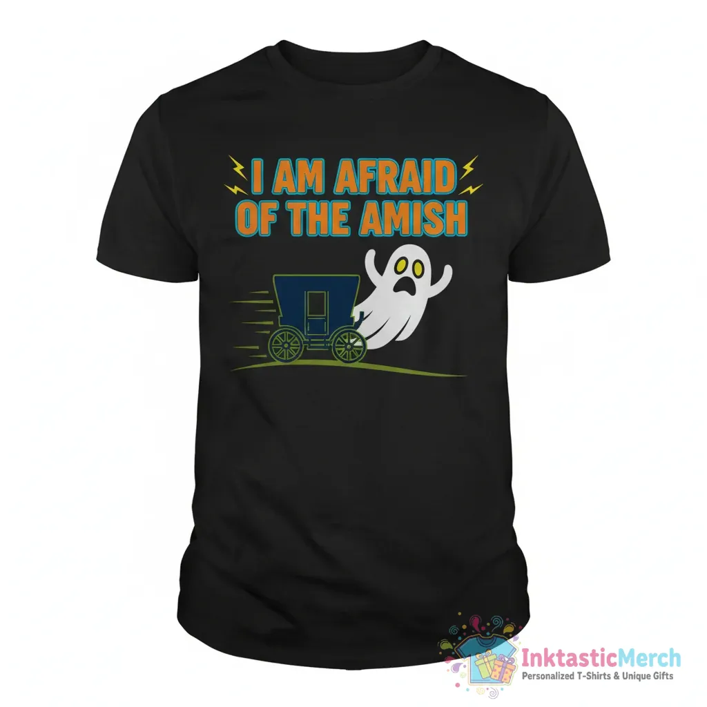 I AM AFRAID OF THE AMISH T-Shirt for Sale 1 "I AM AFRAID OF THE AMISH" Essential T-Shirt for Sale by careofjacks - High Quality Printed T-Shirt