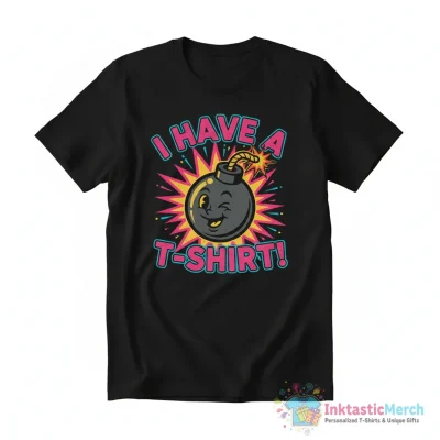 "I HAVE A BOMB T-SHIRT" Essential T-Shirt for Sale by FreestyleStores - High Quality Printed T-Shirt