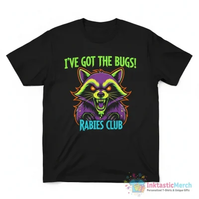 I have rabies shirt - High Quality Printed T-Shirt
