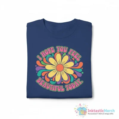 "I hope you feel beautiful today." Essential T-Shirt for Sale by gmmdesigns - High Quality Printed T-Shirt