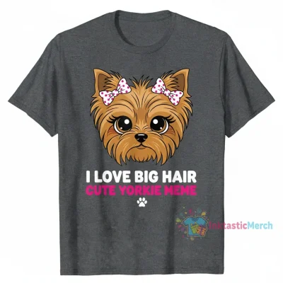 I Love Big Hair Cute Yorkie Meme - Adorable Yorkshire Terrier Dog with Big Eye Lashes and Bows Essential T-Shirt