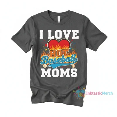 I Love Hot Baseball Moms" Essential T-Shirt
