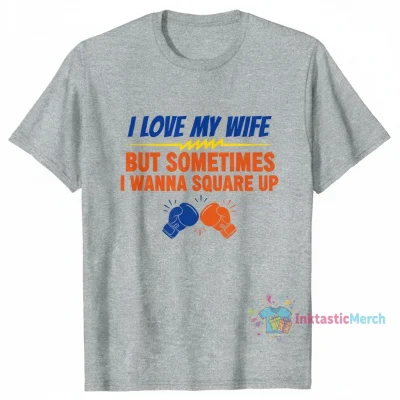 i love my wife but sometimes i wanna square up Essential T-Shirt