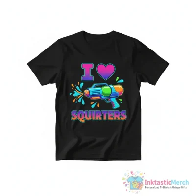 I love squirters water gun shirt - High Quality Printed T-Shirt